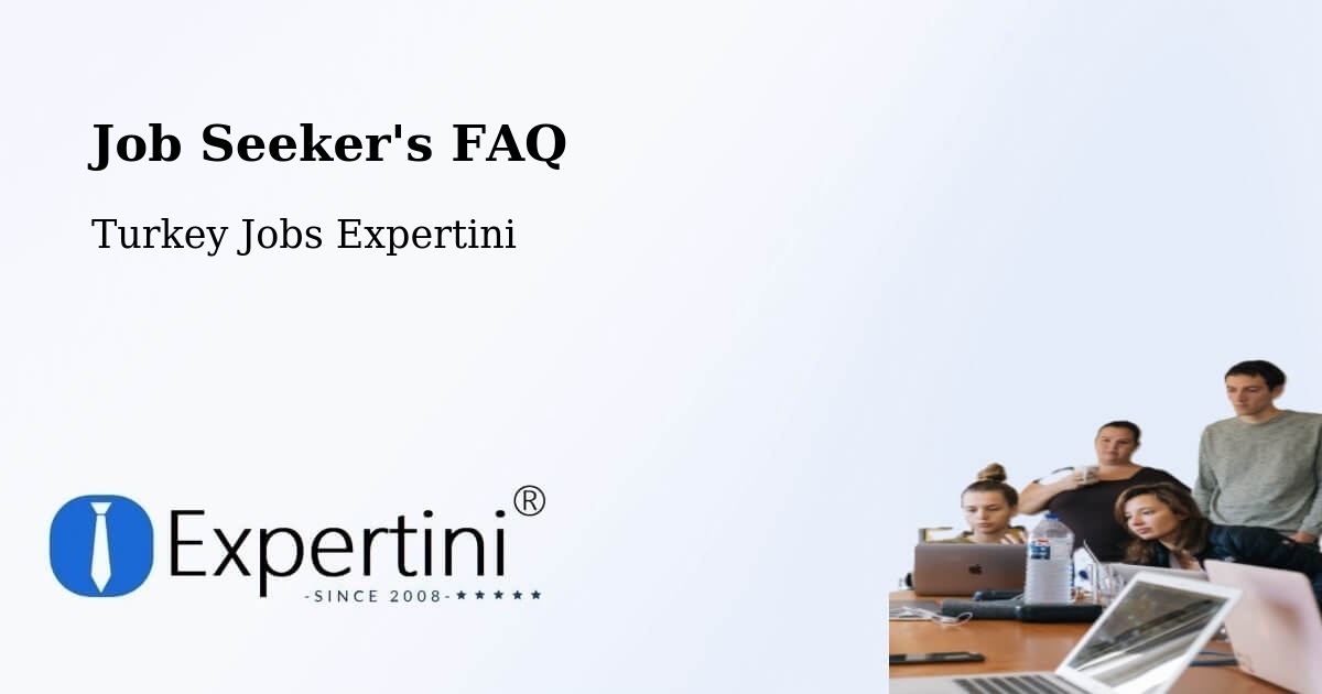 Job Seeker FAQ – Yayladere - Turkey Jobs Expertini